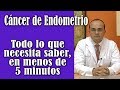 Cáncer de Endometrio: Todo lo que necesita saber en menos de 5 minutos