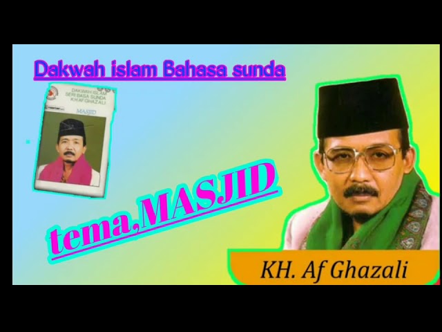 KH AF GHAZALI,||tema MESJID||DAKWAH ISLAM BAHASA SUNDA class=