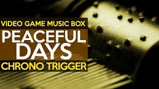 Chrono Trigger: Peaceful Days || Video Game Music Box