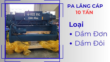PA LĂNG CÁP ĐIỆN 10 TẤN. LOẠI DẦM ĐƠN, DẦM ĐÔI (chi tiết nhất)
