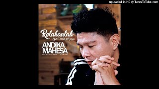 Andika Mahesa - Relakanlah