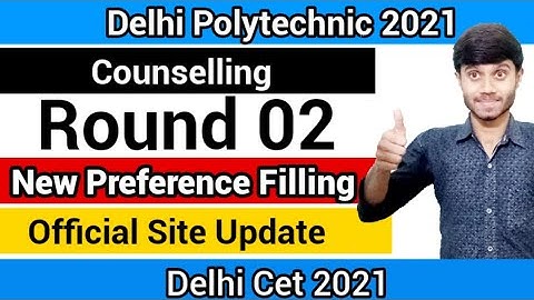 Delhi Polytechnic 2021 : Counselling Round 02 | New Preference Filling | Official Update : Cet 2021