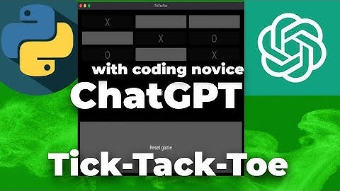 Coding TickTackToe In Python Using ChatGPT as a Novice