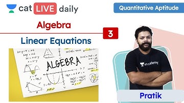 CAT: Linear Equations – L3 | Algebra | Quantitative Ability | Unacademy CAT | Pratik Sir