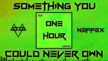 NEFFEX - SOMETHING YOU COULD NEVER OWN [Copyright Free] (1 HOUR)