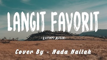 Luthfi Aulia - Langit Favorit [ COVER BY / Nada Nailah] [Lyrics Music Video]