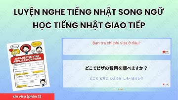 Luyện Nghe Tiếng Nhật Với 300 Câu Thoại khi xin visa | tiếng nhật giao tiếp |  Phần 100