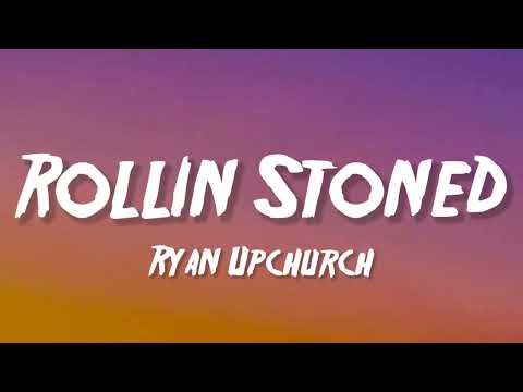 Ryan Upchurch - Rollin Stoned (Lyrics)