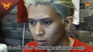 [FFQ-TV] BÍ QUYẾT ĐỂ TRỞ THÀNH GAME THỦ CHUYÊN NGHIỆP #1