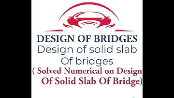 DESIGN OF BRIDGES || Design of Solid Slab of Briddes Or Deck Slab of Bridges || Solved Numerical ||