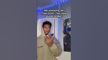 Thumbnail of Me wondering why travis Scott song so familiar💀