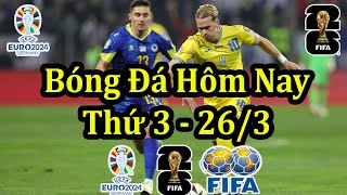 Lịch Thi Đấu Bóng Đá Hôm Nay 26\/3 - Playoff Vòng Loại Euro 2024 \& Vòng Loại World Cup 2026 Châu Á