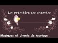 La premire en chemin  musiques et chants de mariage