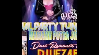 DJ LIEZA BF SEERR | SPESIAL PARTY TUNGGAL MAMANK  PUTRA JIRAN 126 DUET ROMANTIS WITH DUET DJ LIEZA