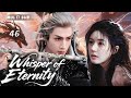 New dramas in 2025【Whisper of Eternity】▶EP46💋Luo Yunxi  Zhao Lusi  XiaoZhan Zhao Liying❤️Fandom