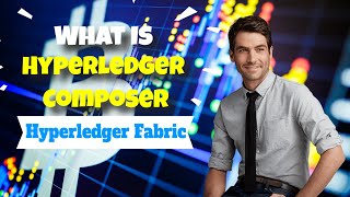 What Is Hyperledger Composer |  Hyperledger Fabric