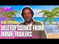 Deleted Scenes From Movie Trailers| 7Days | Club Topicana