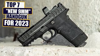 TOP 7 NEW 9MM HAND GUNS ON THE WAY IN 2023