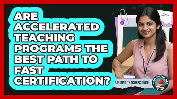 Are Accelerated Teaching Programs The Best Path To Fast Certification? - Aspiring Teacher Guide