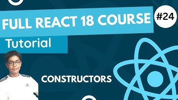 React 18 Fundamentals Crash Course 2023 - Constructors In React