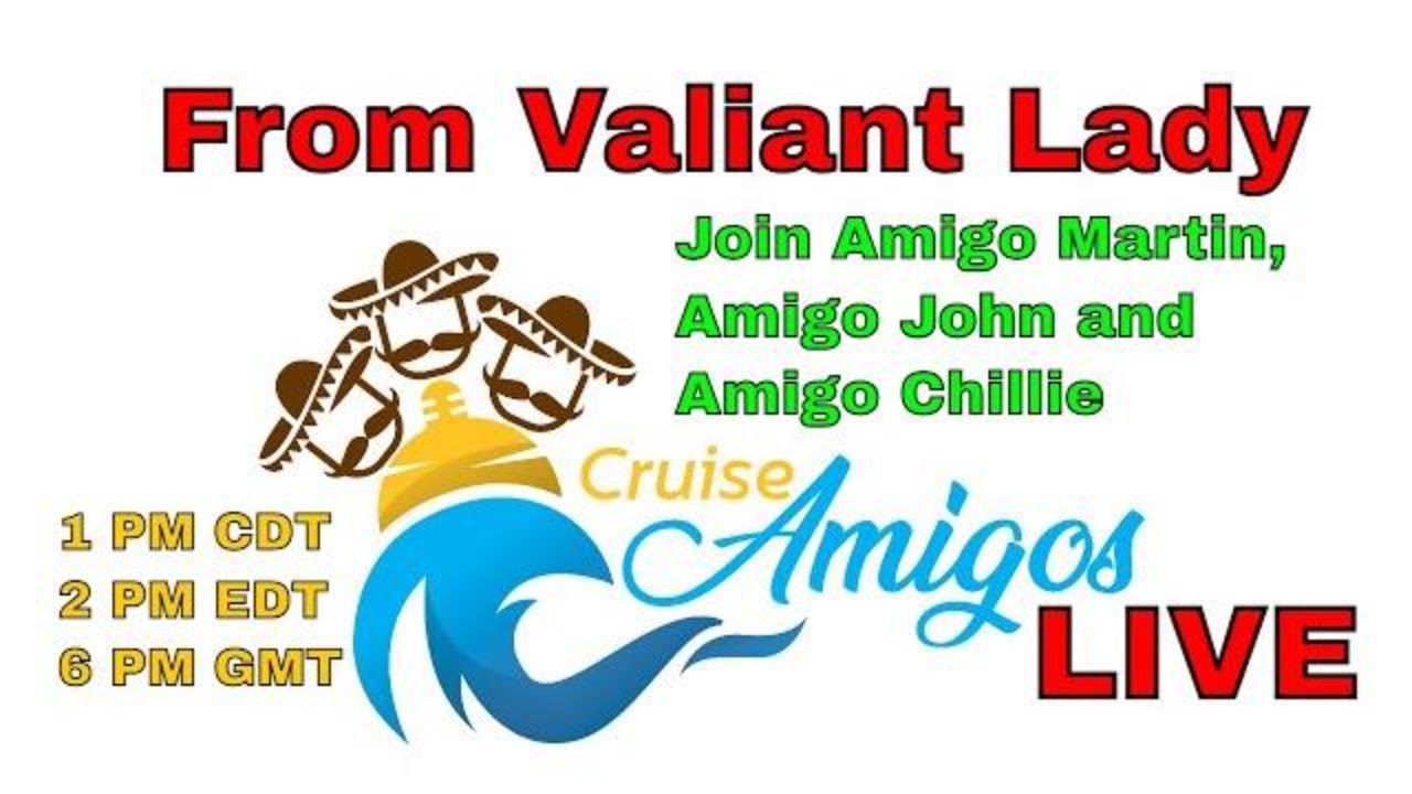 Cruise Amigos LIVE from Valiant Lady