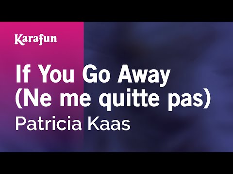 If You Go Away - Patricia Kaas | Karaoke Version | Karafun