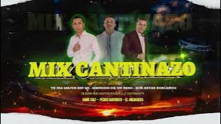 [Mix] Cantinazo ✘ Te ira Mejor Sin Mi ✘ Mendigo De Un Beso ✘ Que Estas Buscando ✘JhonDjmix Pro 23