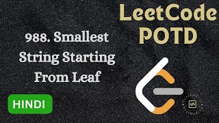 988. Smallest String Starting From Leaf || LeetCode POTD || Explained in HINDI