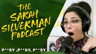 P**SY, P**SY, P**SY | The Sarah Silverman Podcast