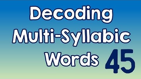 Decoding Multi-Syllabic Words episode 45