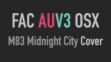 FAC AuV3 OSX Effects Demo (M83 Midnight City Cover)