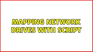 Mapping network drives with script Wealth