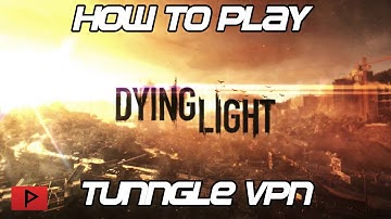 [How To] Play Dying Light LAN Online Using Tunngle Tutorial