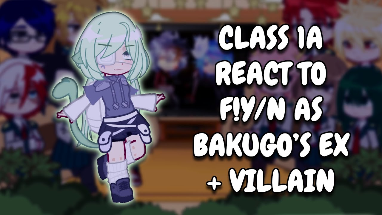 Class 1A React To F!Y/N As Bakugo's Ex + Villain As Random Gacha TikTok || Gacha React