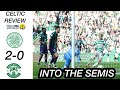 INTO THE SEMIS - CELTIC 2-0 HIBS (CELTIC REVIEWS)
