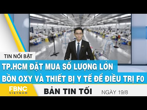 Video Bản tin tối ngày 19/8 | TP.HCM đặt mua số lượng lớn... - youtube