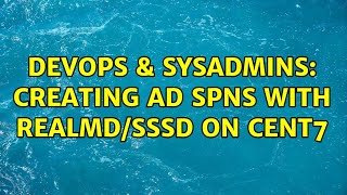 DevOps & SysAdmins: Creating AD SPNs with realmd/sssd on Cent7