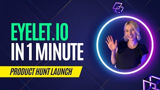 Meet Eyelet.io in One Minute - Product Hunt Presentation