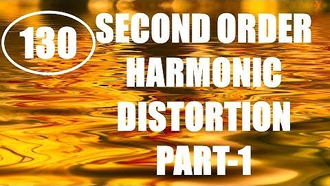 ElexCkts | Lecture-130 | Second Order Harmonic Distortion Part-1