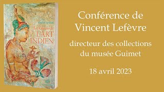 Le Génie De Lart Indien Rencontre Avec Vincent Lefèvre