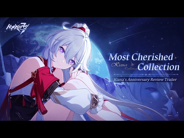 崩壊3RD Kiana Honkai Impact 3rd Kiana's Anniversary Review Trailer — Most
