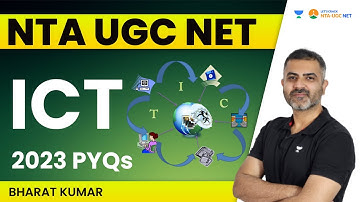 ICT | 2023 PYQs | NTA UGC NET | Bharat Kumar