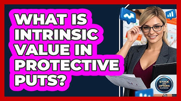 What Is Intrinsic Value In Protective Puts? - Stock and Options Playbook