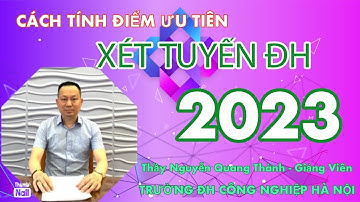 Cách tính điểm ưu tiên Xét tuyển Đại học 2023!!!