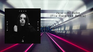 Juju - Hi Babe (Flix Hardtekk Remix)