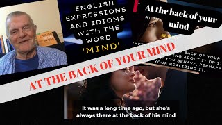 English Expressions and idioms with the word 'MIND'. At the back of your mind.