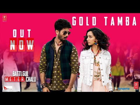 gold-tamba-video-song-|-batti-gul-meter-chalu-|-shahid-kapoor,-shraddha-kapoor