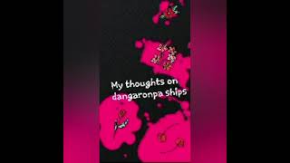 My thoughts on danganronpa ships My thoughts on danganronpa ships