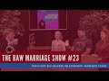 The Raw Marriage Show #23 with Host Zev Halpern Relationship -Marriage Coach