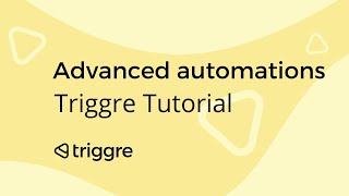 How to create advanced automation flows | Triggre Tutorial